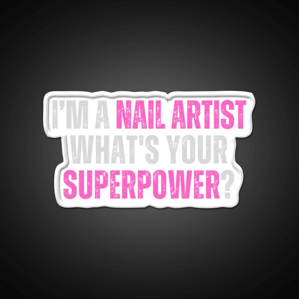My Superpower Is A Nail Artist Nail Salon Led Neon Sign Rgb Color - Shineneon
