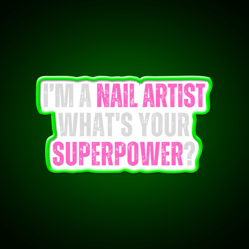 My Superpower Is A Nail Artist Nail Salon Led Neon Sign Rgb Color - Shineneon