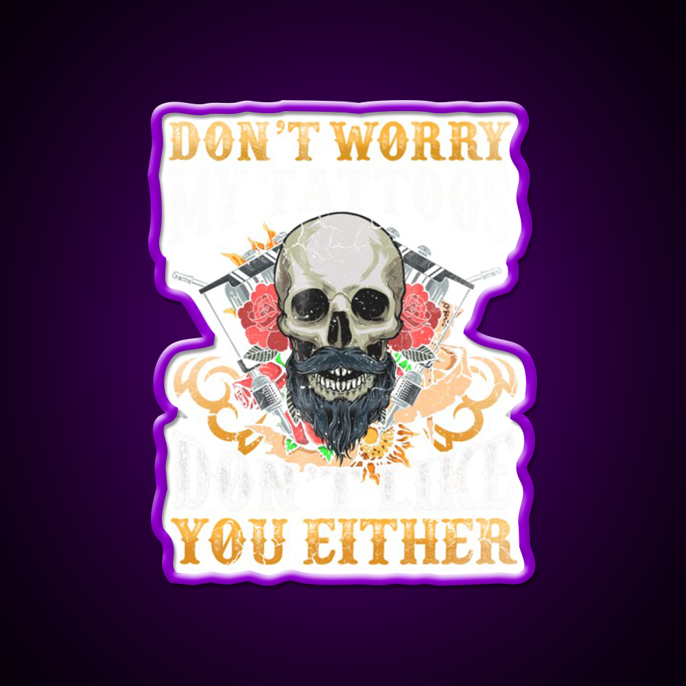 My Tattoos Dont Like You Either Man Cave Bar Led Neon Sign Rgb Color