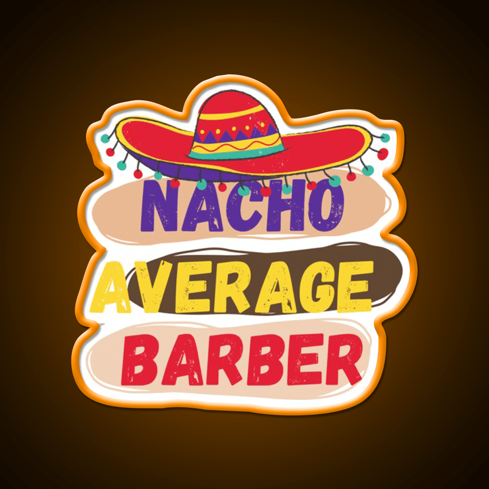 Nacho Average Barber Funny Barber Shop Haircut Led Neon Sign Open Barber Led - Shineneon