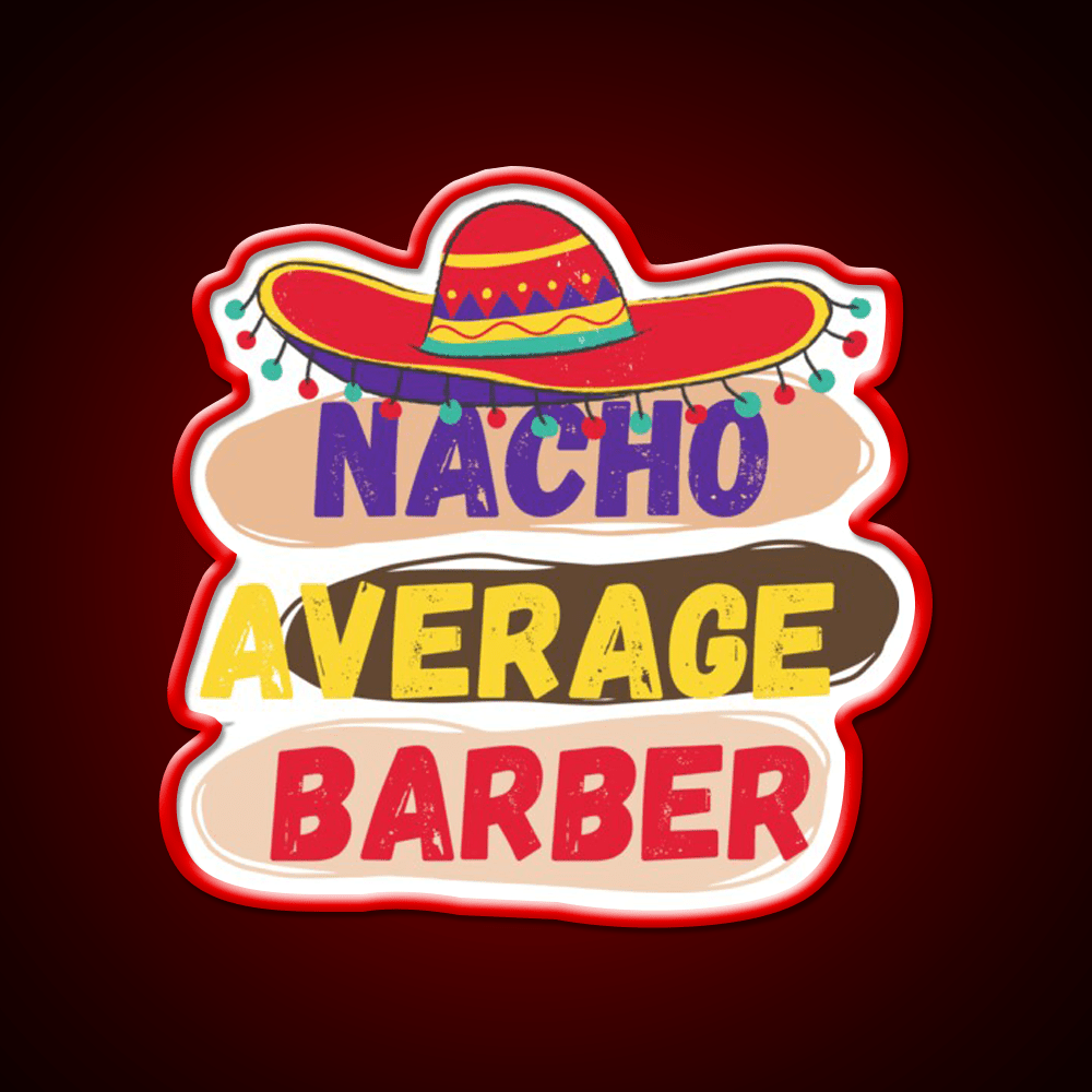 Nacho Average Barber Funny Barber Shop Haircut Led Neon Sign Open Barber Led - Shineneon