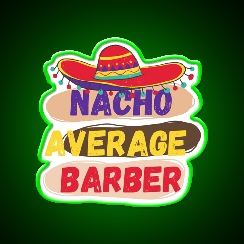 Nacho Average Barber Funny Barber Shop Haircut Led Neon Sign Open Barber Led