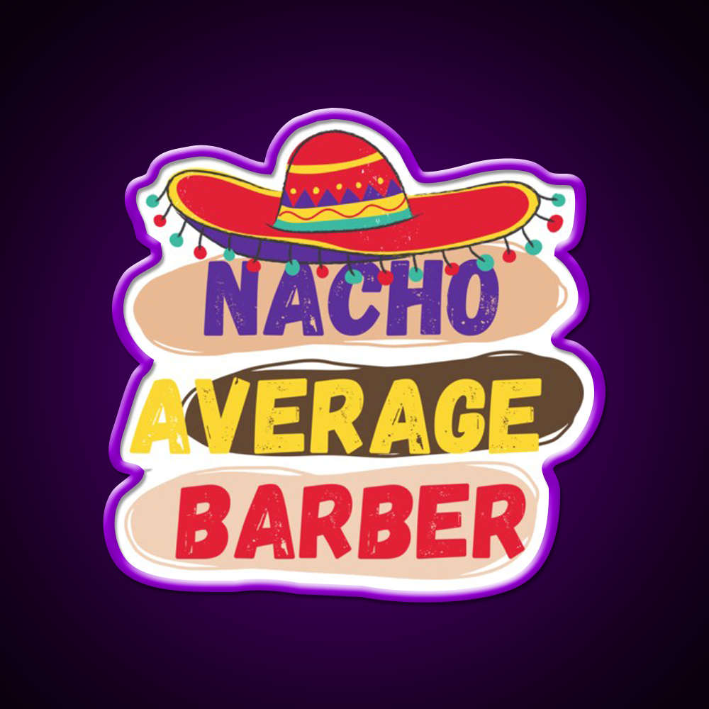 Nacho Average Barber Funny Barber Shop Haircut Led Neon Sign Open Barber Led