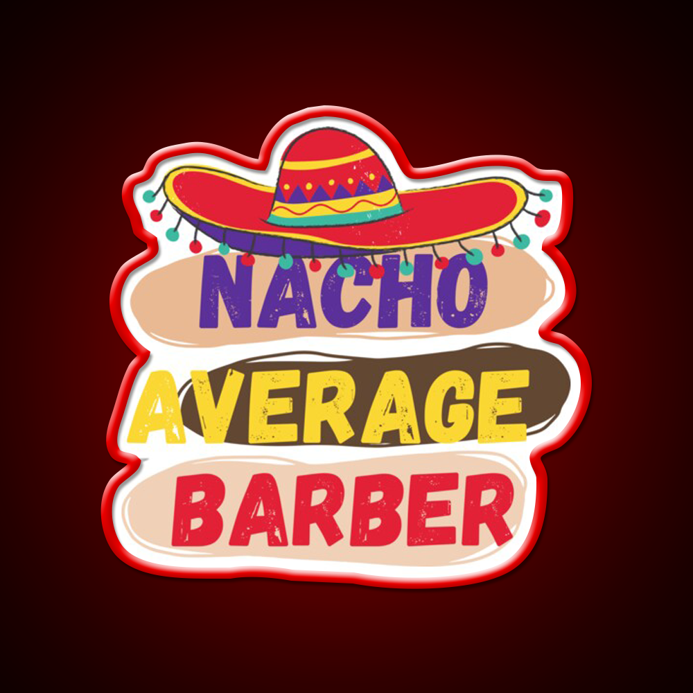 Nacho Average Barber Funny Barber Shop Haircut Led Neon Sign Open Barber Led