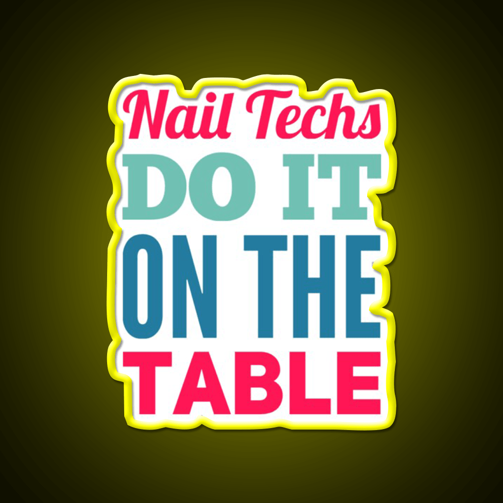 Nail Techs Do It On The Table Nail Salon Led Neon Sign Rgb Color - Shineneon