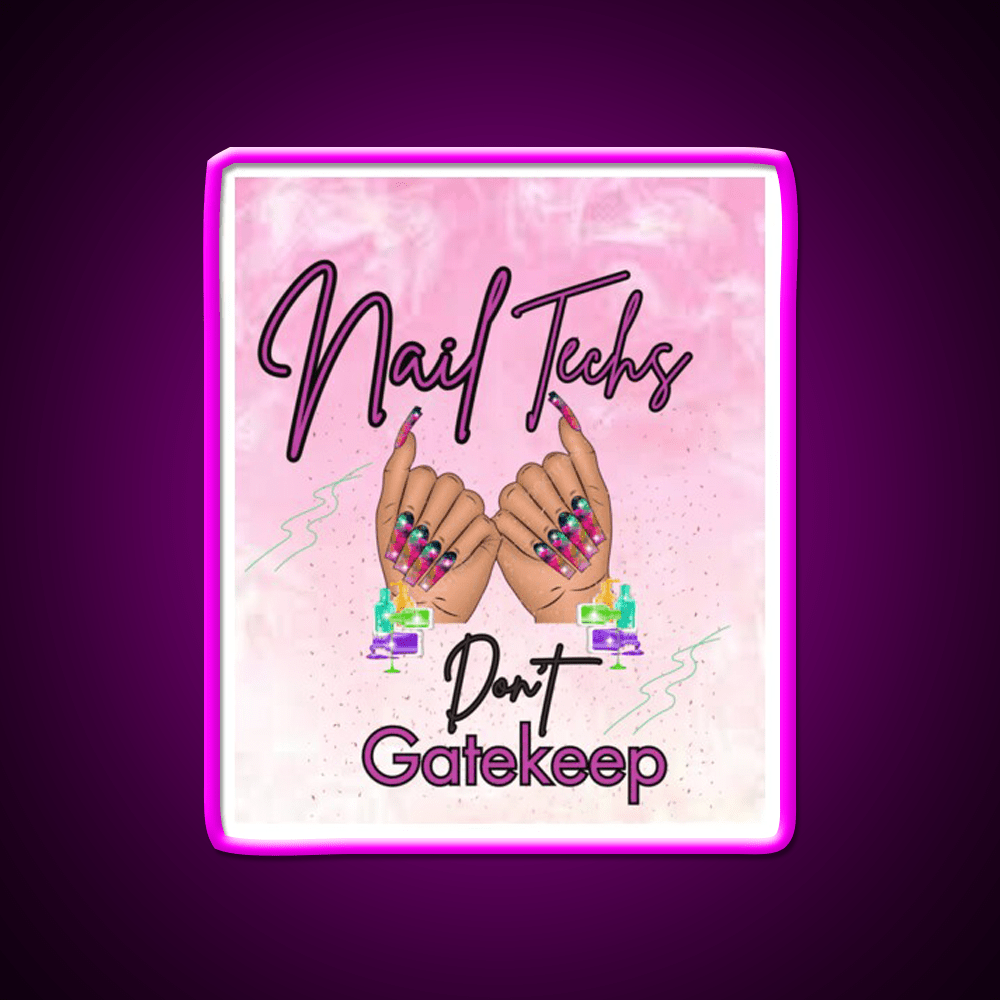 Nails Tech Dont Gatekeep Nail Salon Led Neon Sign Rgb Color - Shineneon