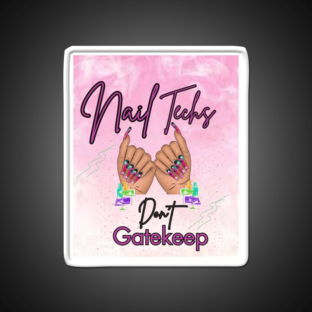Nails Tech Dont Gatekeep Nail Salon Led Neon Sign Rgb Color - Shineneon