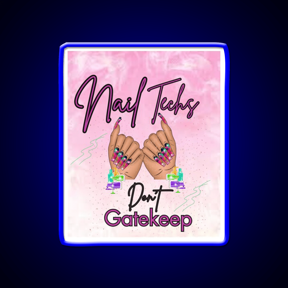 Nails Tech Dont Gatekeep Nail Salon Led Neon Sign Rgb Color - Shineneon