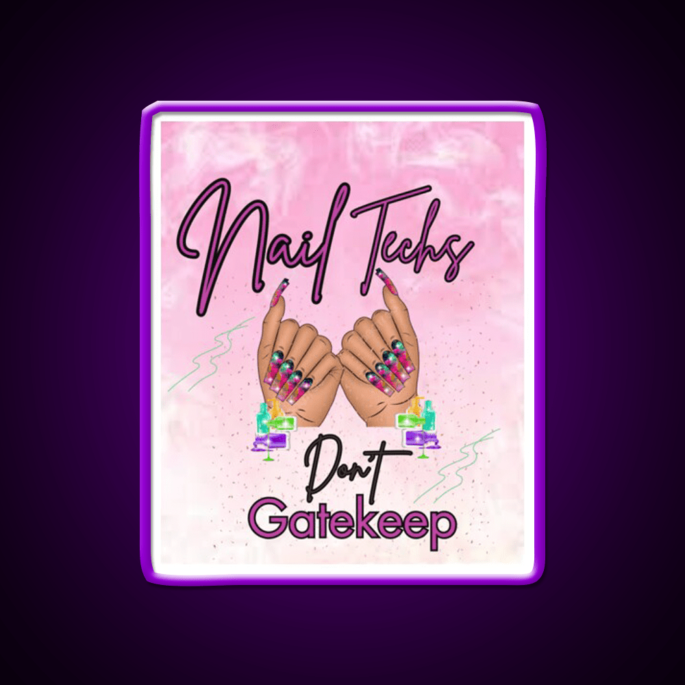 Nails Tech Dont Gatekeep Nail Salon Led Neon Sign Rgb Color - Shineneon