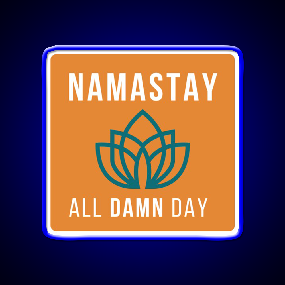Namastay All Damn Day Funny Yoga Funny Namaste Yoga Led Neon Sign Rgb Color