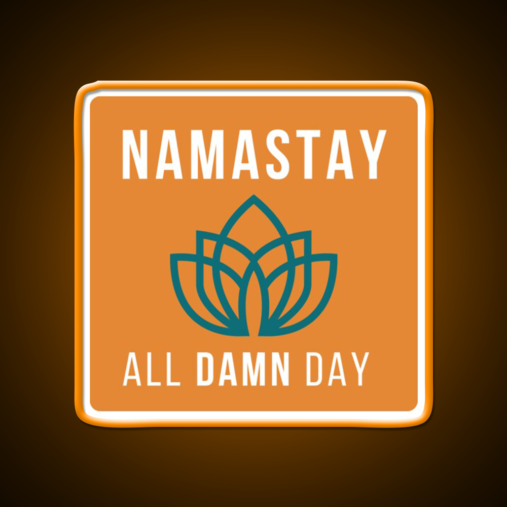 Namastay All Damn Day Funny Yoga Funny Namaste Yoga Led Neon Sign Rgb Color