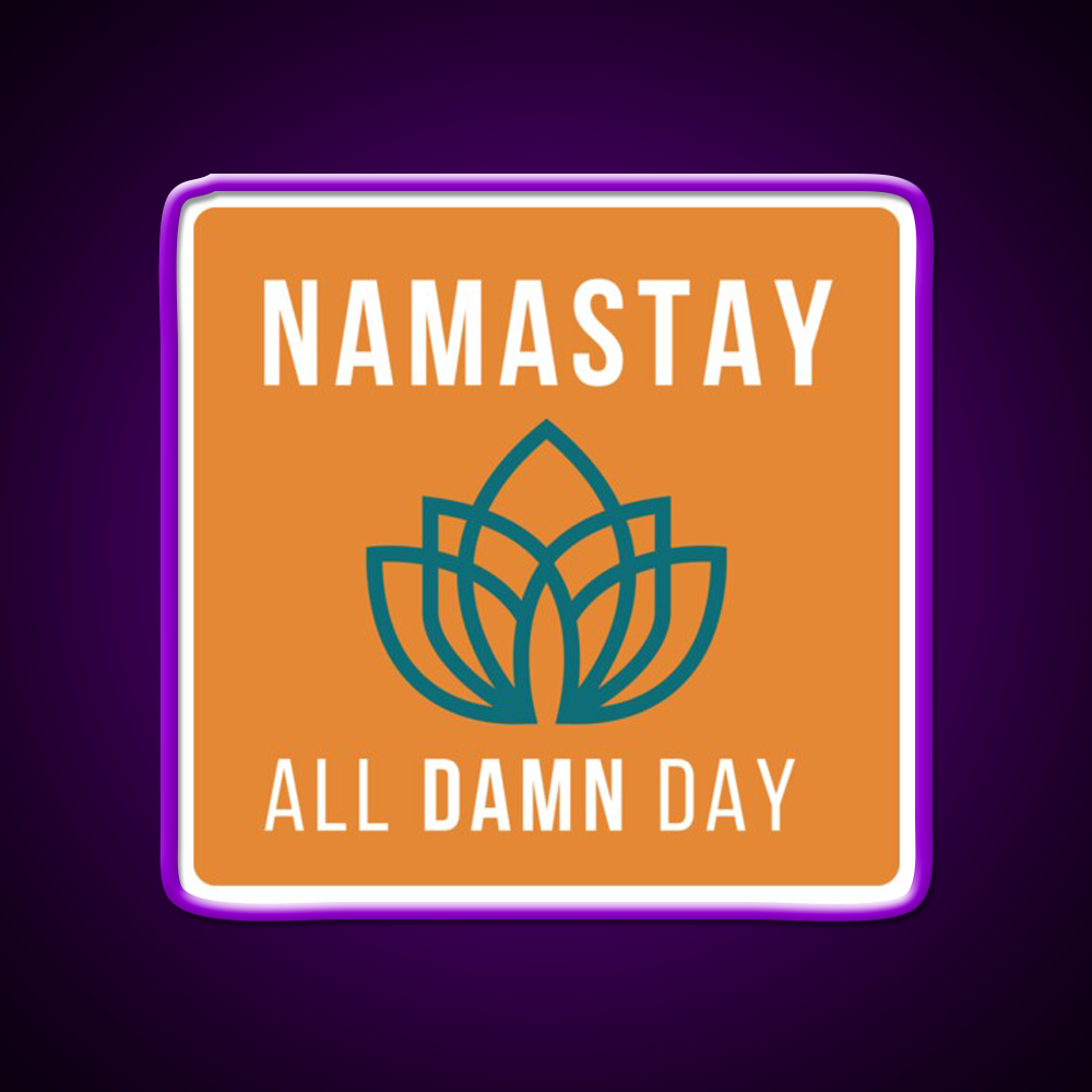 Namastay All Damn Day Funny Yoga Funny Namaste Yoga Led Neon Sign Rgb Color
