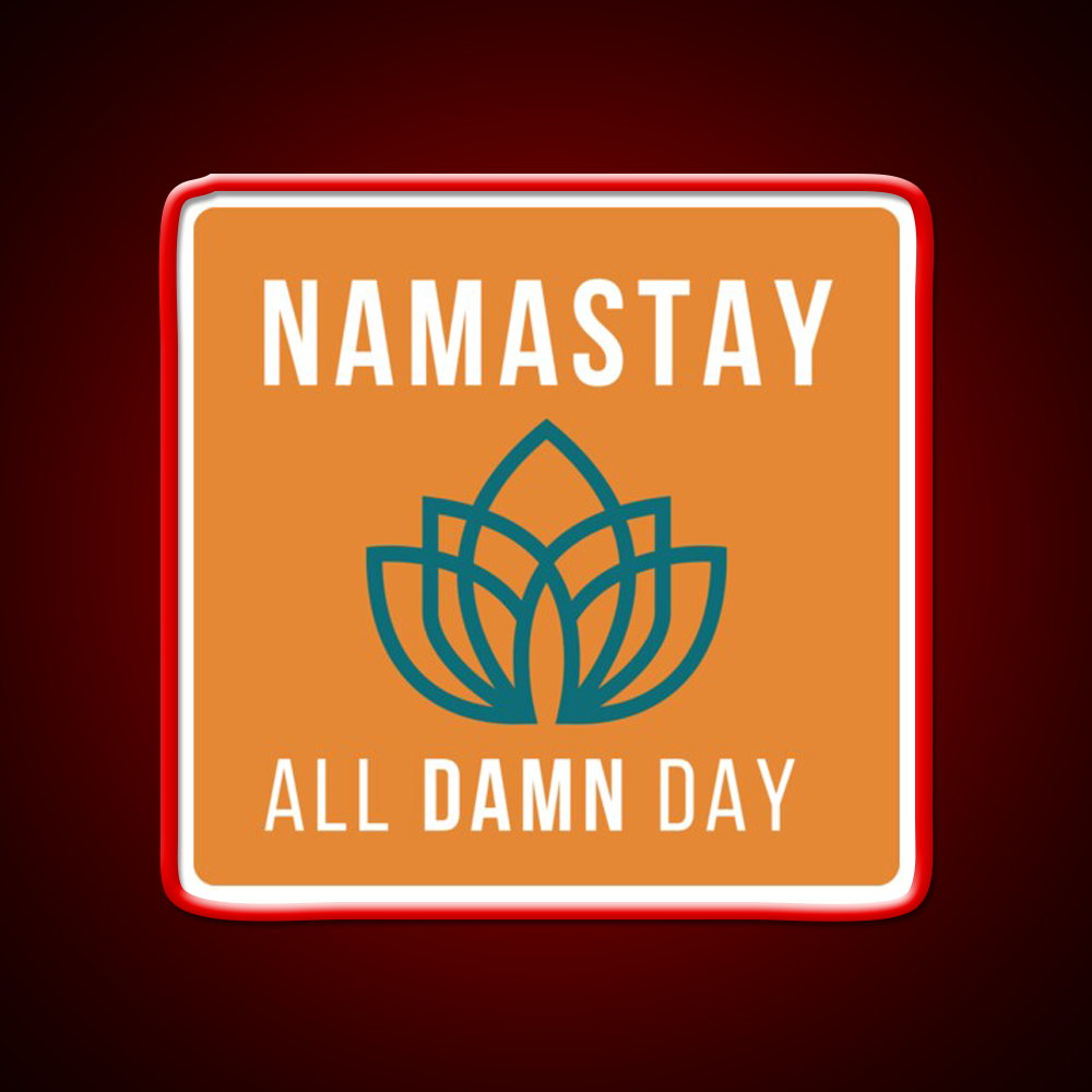 Namastay All Damn Day Funny Yoga Funny Namaste Yoga Led Neon Sign Rgb Color