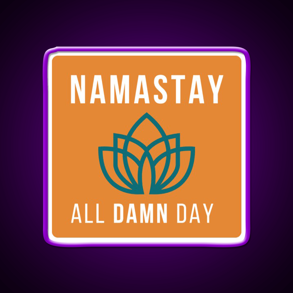 Namastay All Damn Day Funny Yoga Funny Namaste Yoga Led Neon Sign Rgb Color - Shineneon