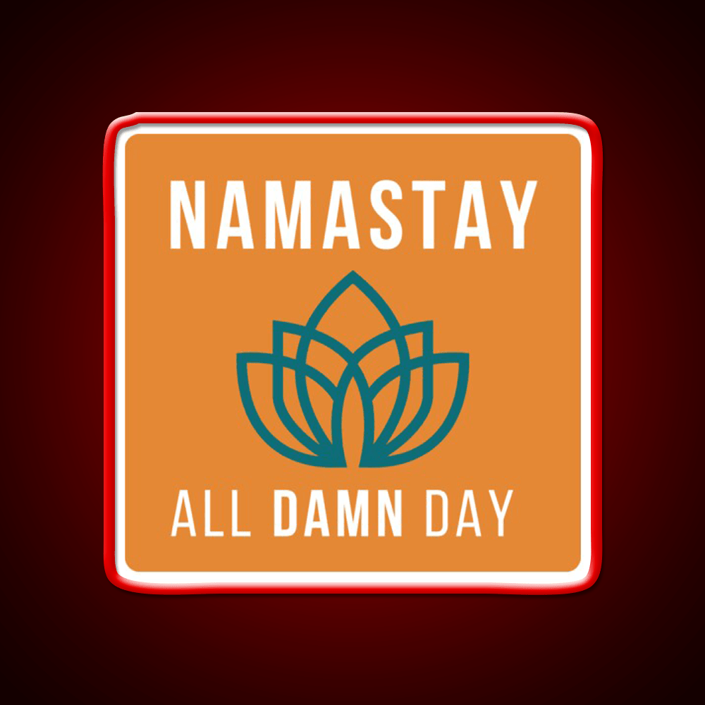 Namastay All Damn Day Funny Yoga Funny Namaste Yoga Led Neon Sign Rgb Color - Shineneon