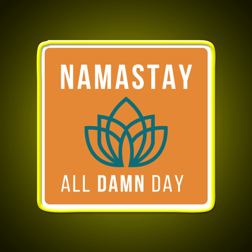 Namastay All Damn Day Funny Yoga Funny Namaste Yoga Led Neon Sign Rgb Color - Shineneon