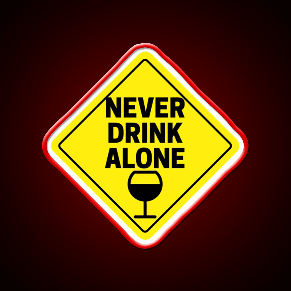 Never Drink Alone Wine Buddy Party Drink Tequila Led Neon Sign Rgb Color - Shineneon