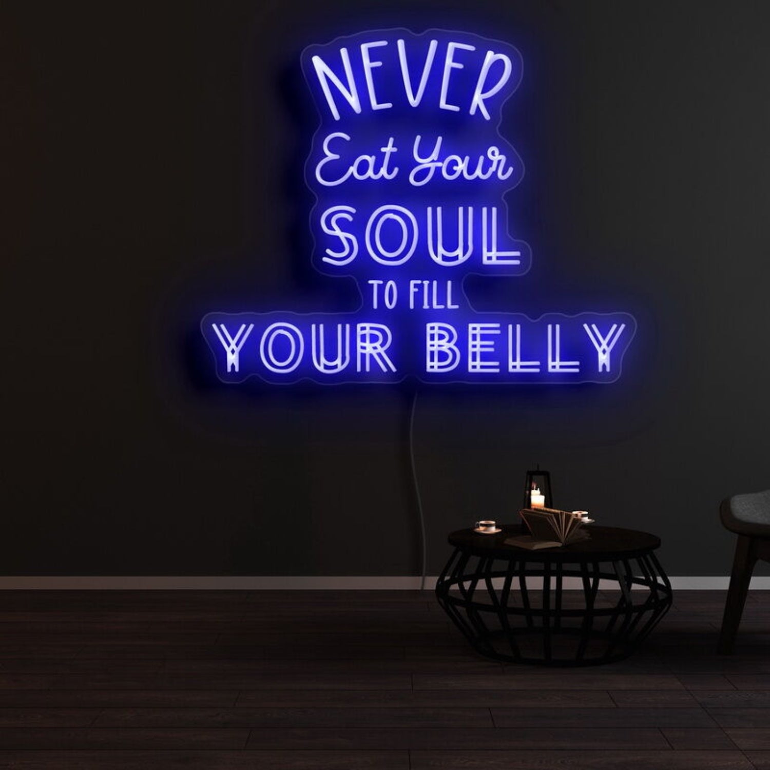 Never Eat Your Soul To Fill Your Belly Led Neon Sign | Shineneon