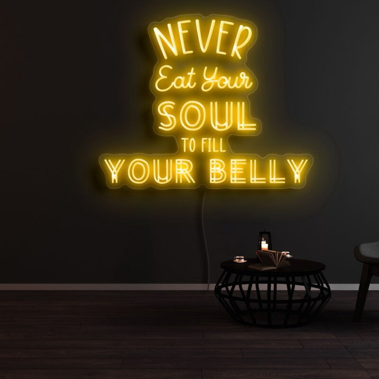 Never Eat Your Soul To Fill Your Belly Led Neon Sign | Shineneon