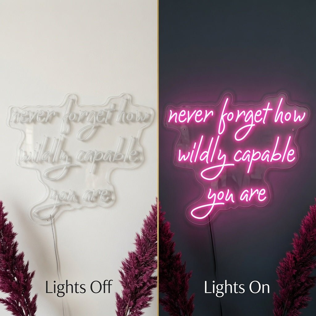 Never Forget How Wildly Capable You Are LED Neon Sign - Shineneon