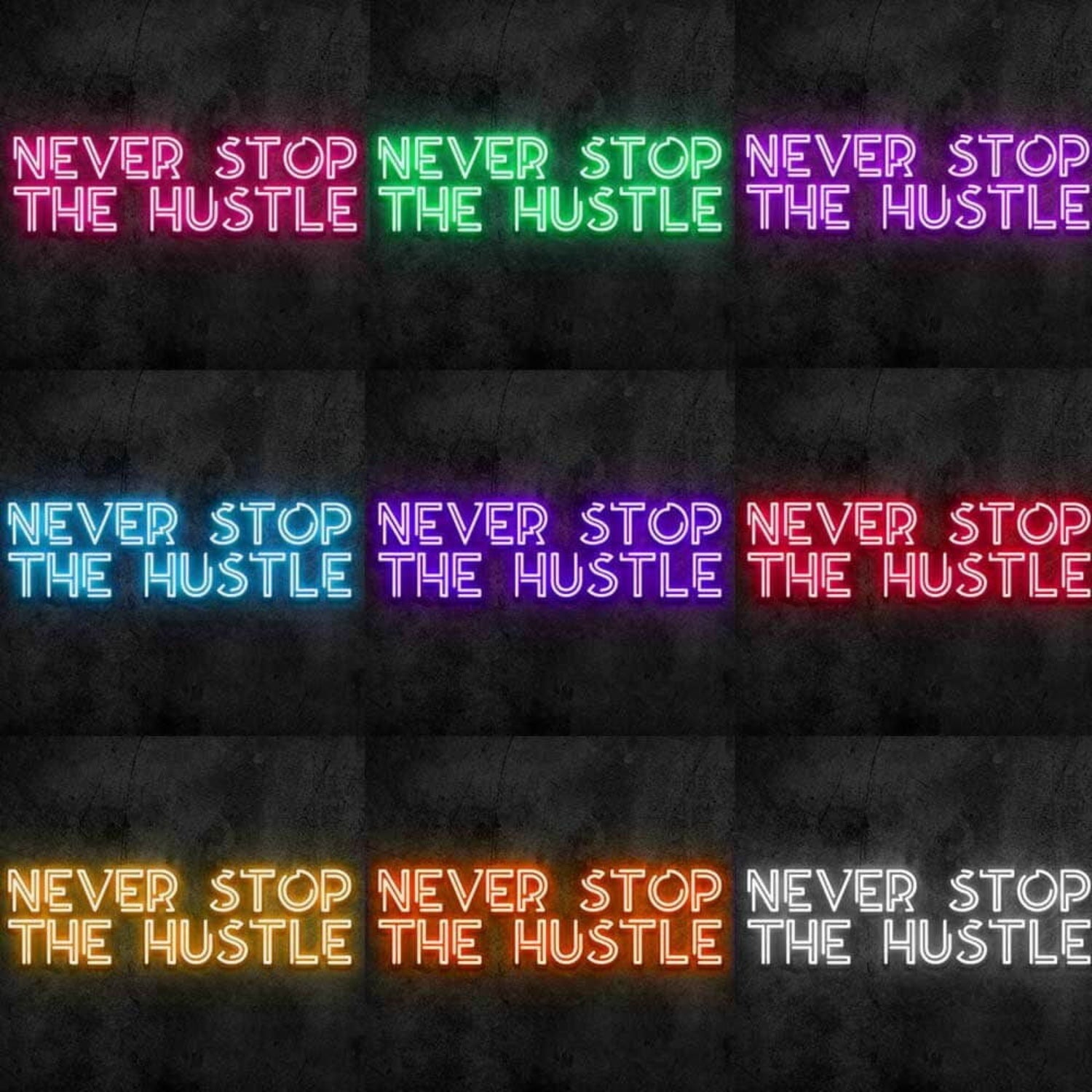 Never Stop The Hustle Led Neon Sign | Shineneon