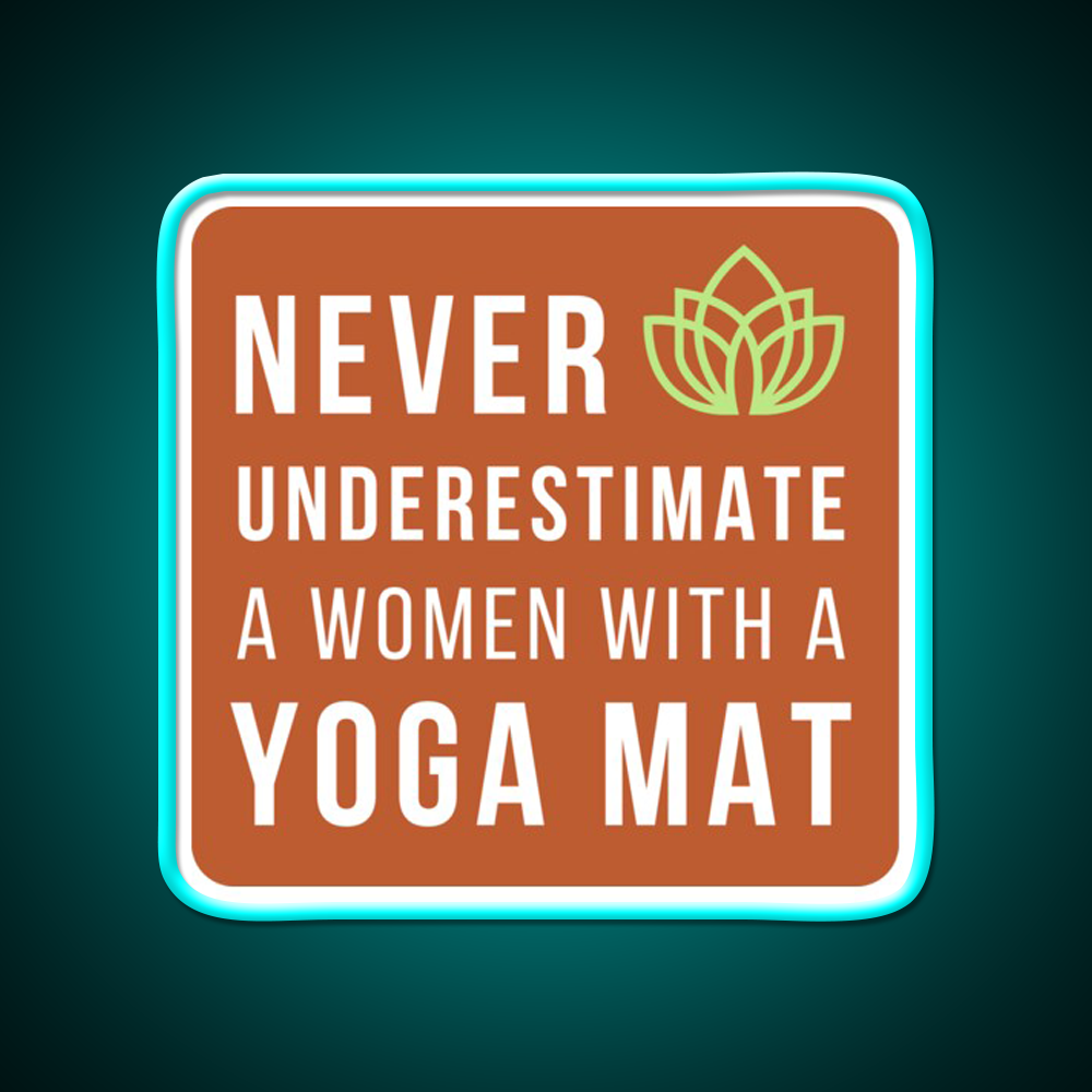 Never Underestimate A Woman With A Yoga Mat Yoga Led Neon Sign Rgb Color