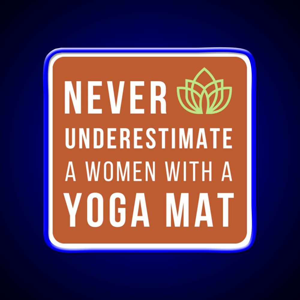 Never Underestimate A Woman With A Yoga Mat Yoga Led Neon Sign Rgb Color