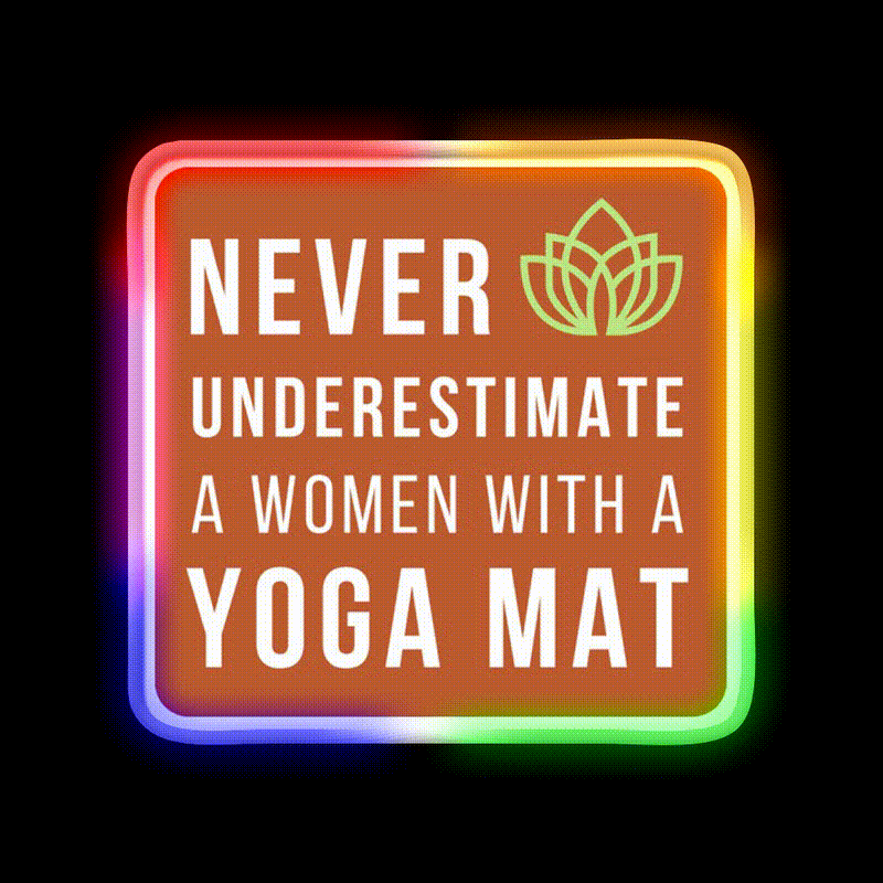 Never Underestimate A Woman With A Yoga Mat Yoga Led Neon Sign Rgb Color