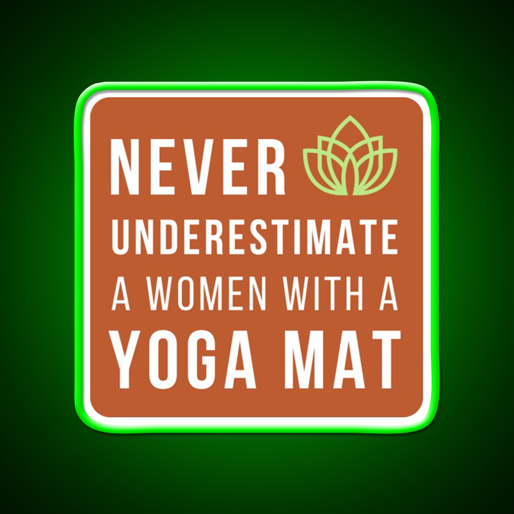 Never Underestimate A Woman With A Yoga Mat Yoga Led Neon Sign Rgb Color