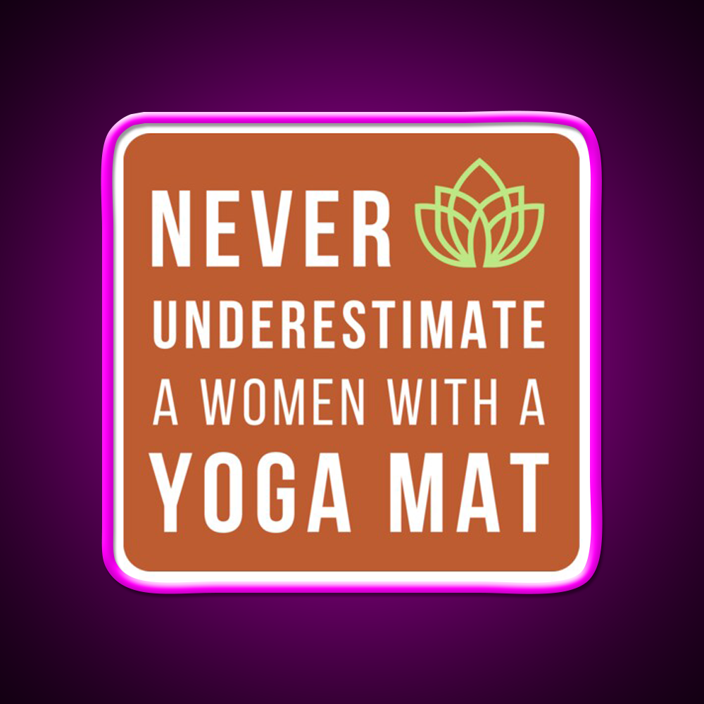 Never Underestimate A Woman With A Yoga Mat Yoga Led Neon Sign Rgb Color