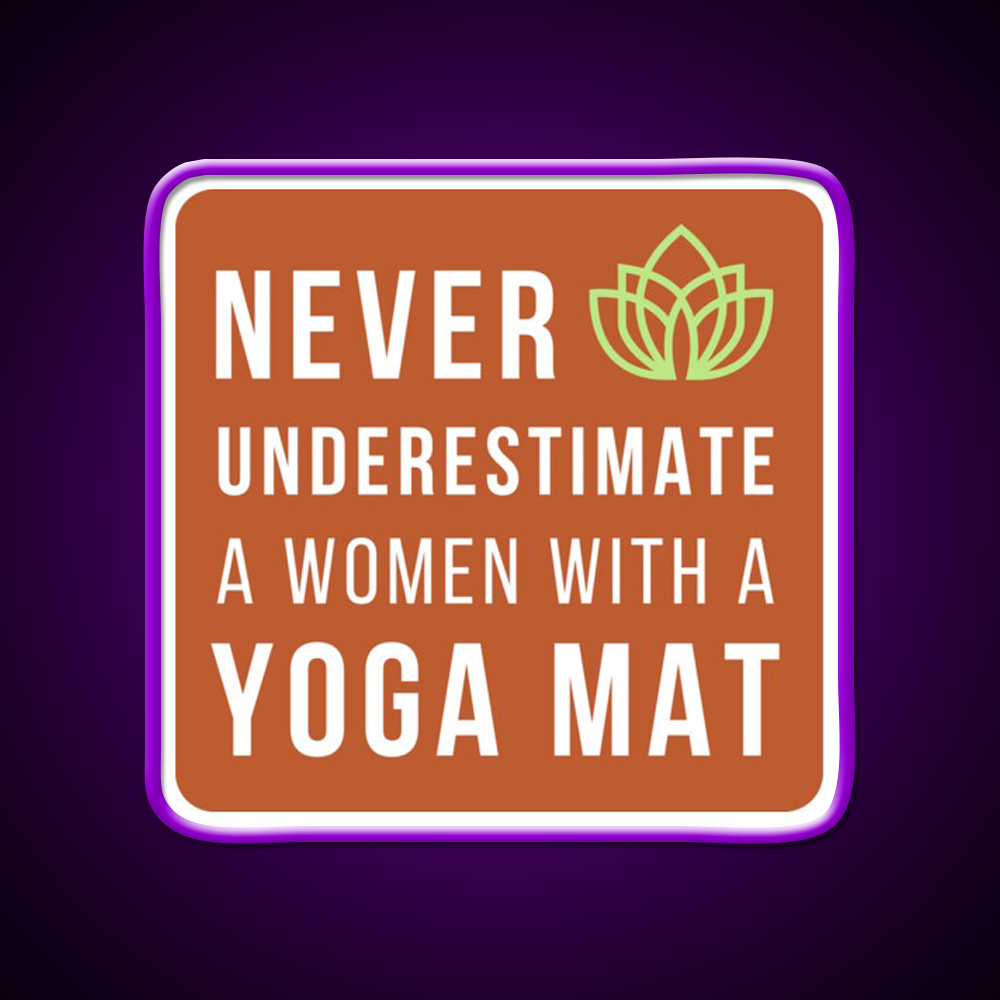 Never Underestimate A Woman With A Yoga Mat Yoga Led Neon Sign Rgb Color