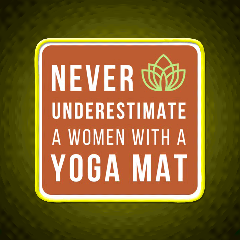 Never Underestimate A Woman With A Yoga Mat Yoga Led Neon Sign Rgb Color