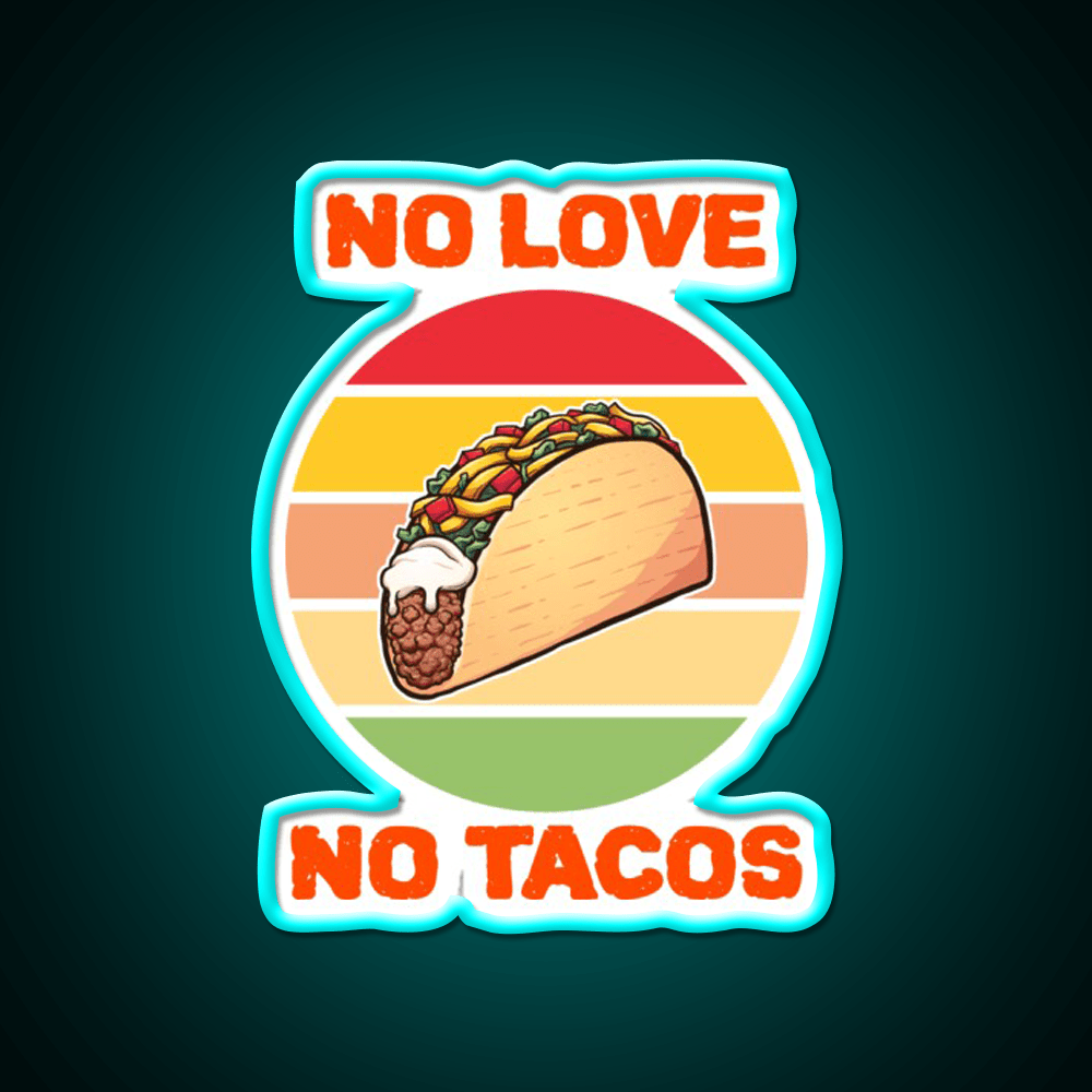 No Love No Taco Led Neon Sign Mexican Food Sign Food Neon Sign Rgb Color - Shineneon
