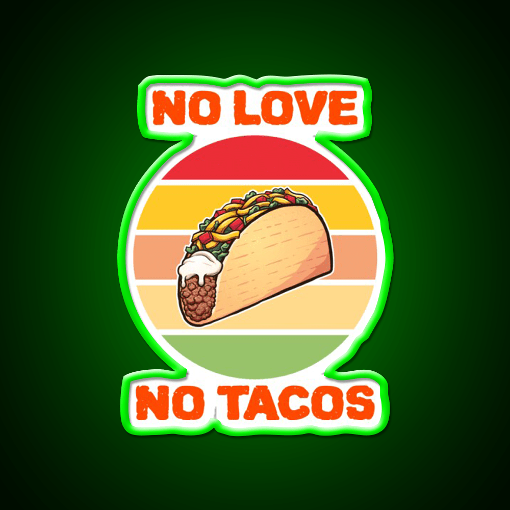 No Love No Taco Led Neon Sign Mexican Food Sign Food Neon Sign Rgb Color - Shineneon