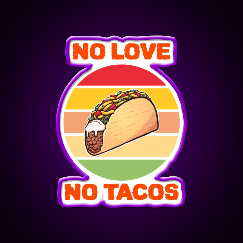 No Love No Taco Led Neon Sign Mexican Food Sign Food Neon Sign Rgb Color - Shineneon
