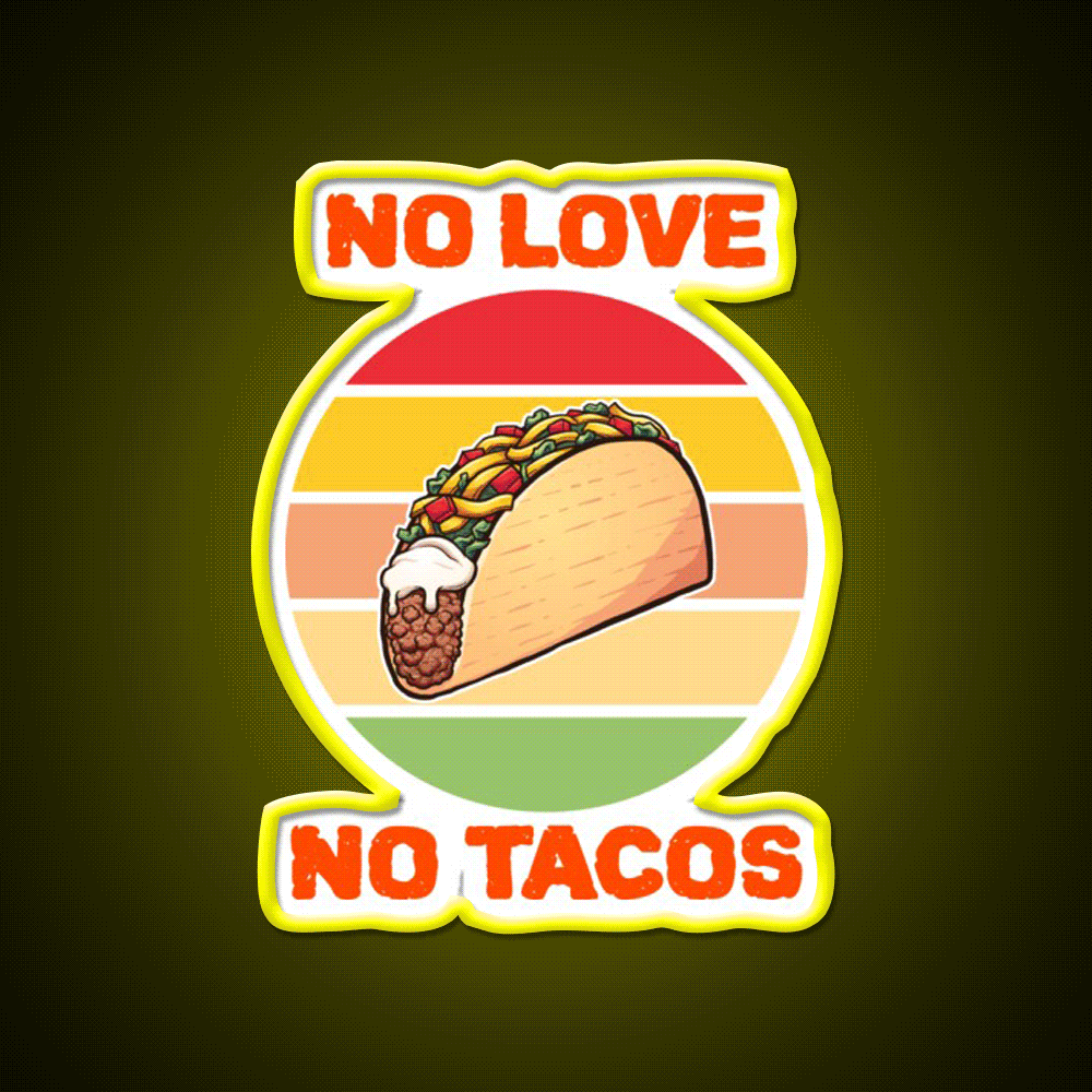 No Love No Taco Led Neon Sign Mexican Food Sign Food Neon Sign Rgb Color - Custom LED neon sign front view