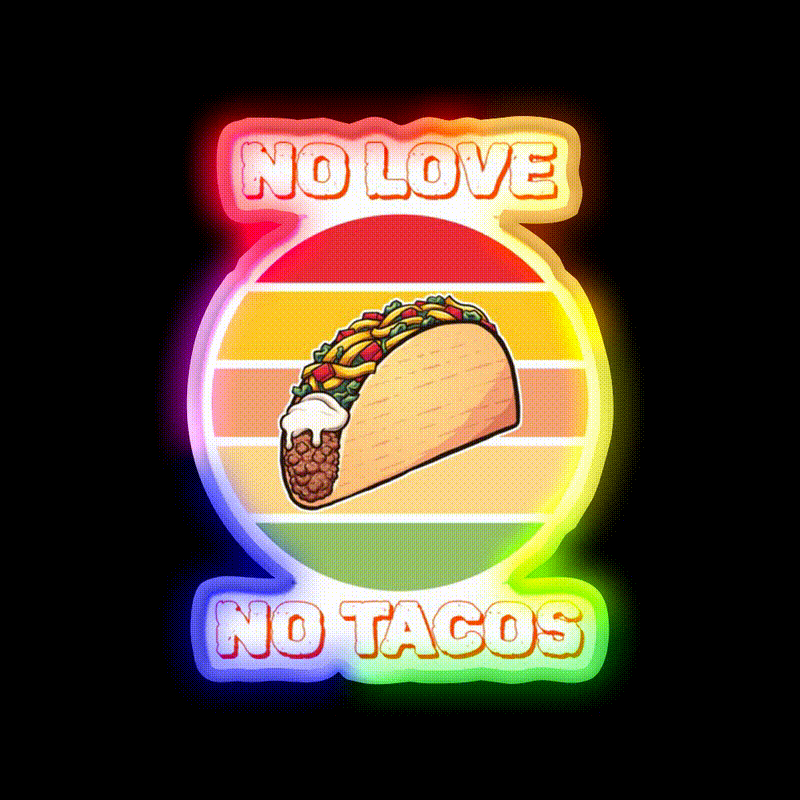 No Love No Taco Led Neon Sign Mexican Food Sign For Taco Night Rgb Color - LED neon sign close-up detail