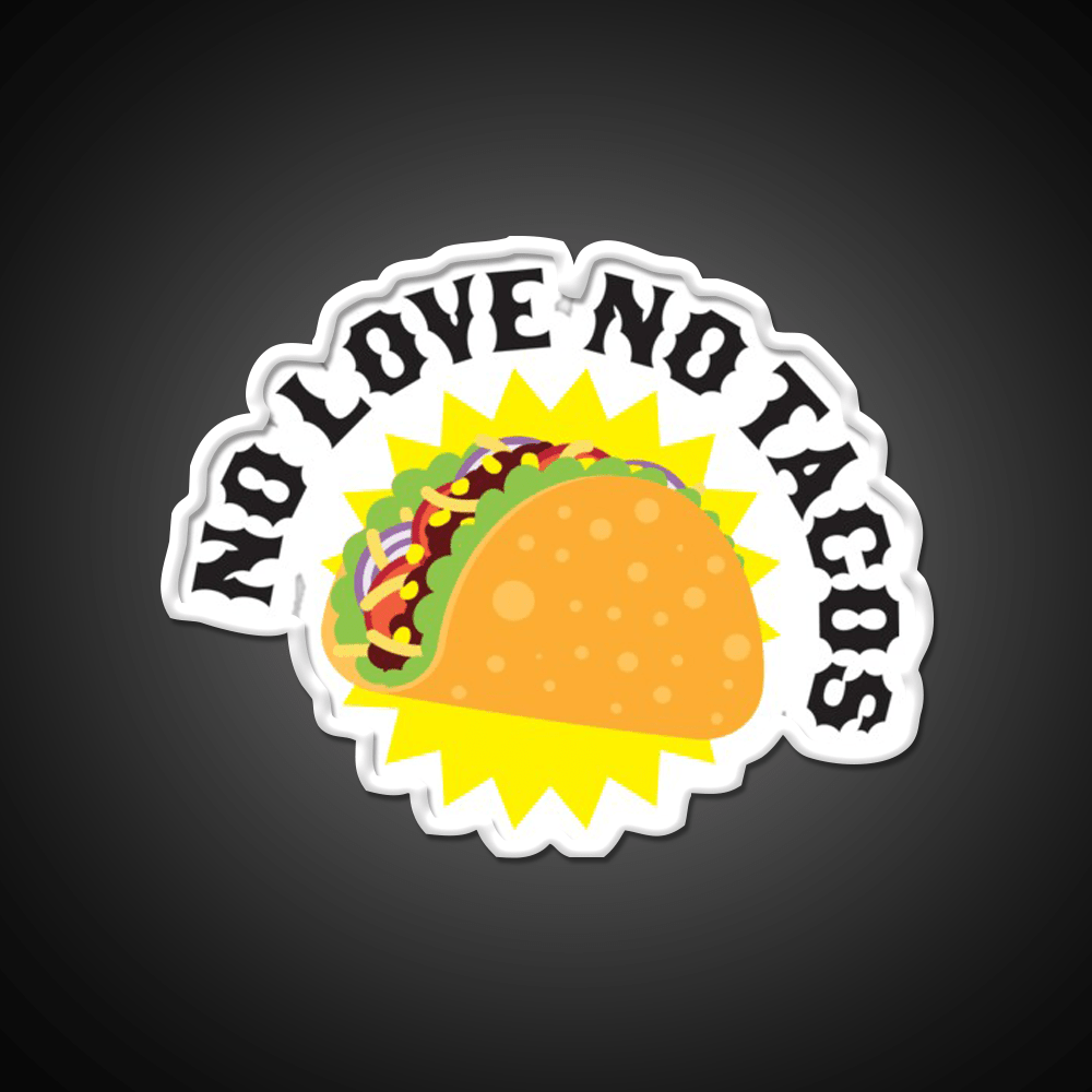 No Love No Taco Led Neon Sign Mexican Food Sign Kitchen Sign Rgb Color - Shineneon