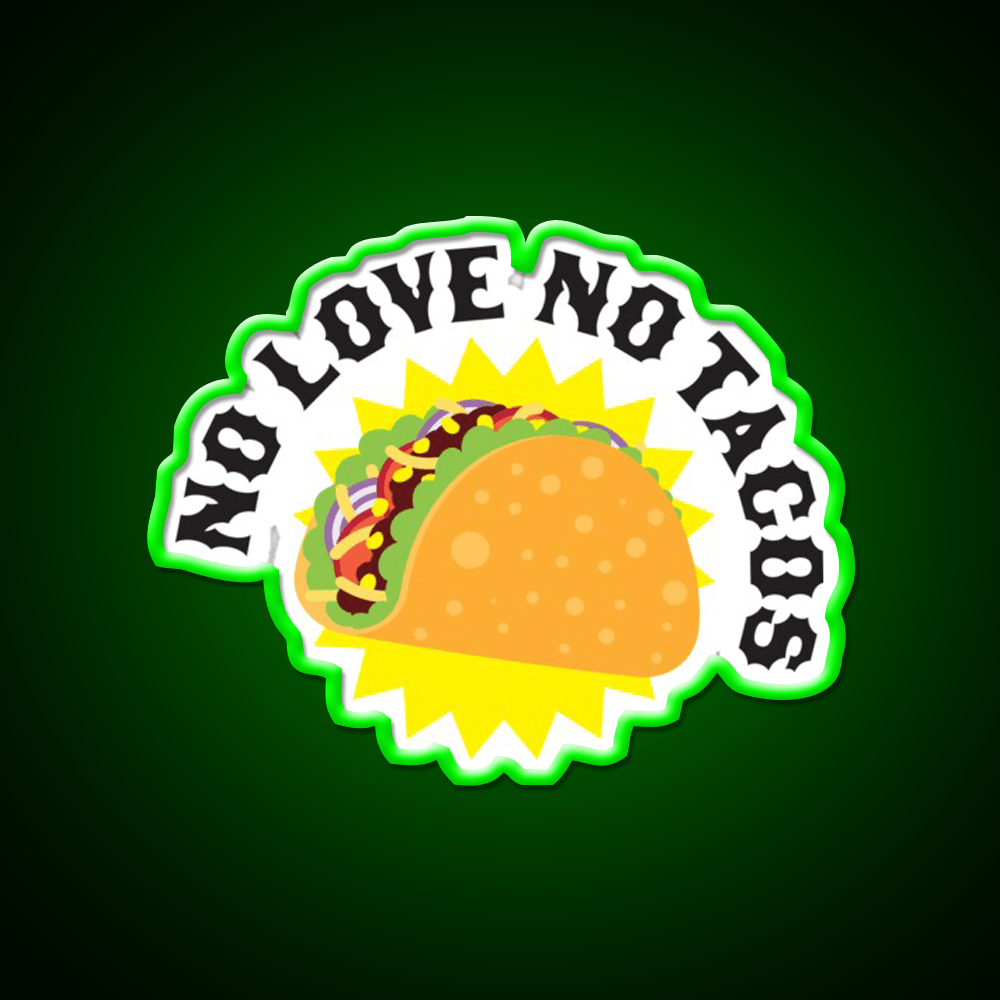 No Love No Taco Led Neon Sign Mexican Food Sign Kitchen Sign Rgb Color - Shineneon