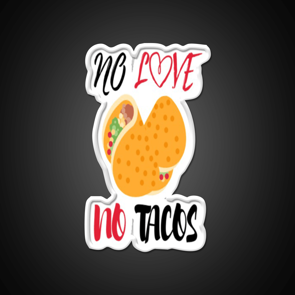 No Love No Tacos Easystreet Fashion Taco Led Neon Sign Rgb Color - Shineneon
