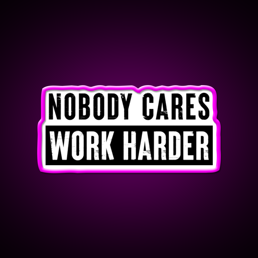 Nobody Cares Work Harder Gym Fitness Led Neon Sign Rgb Color