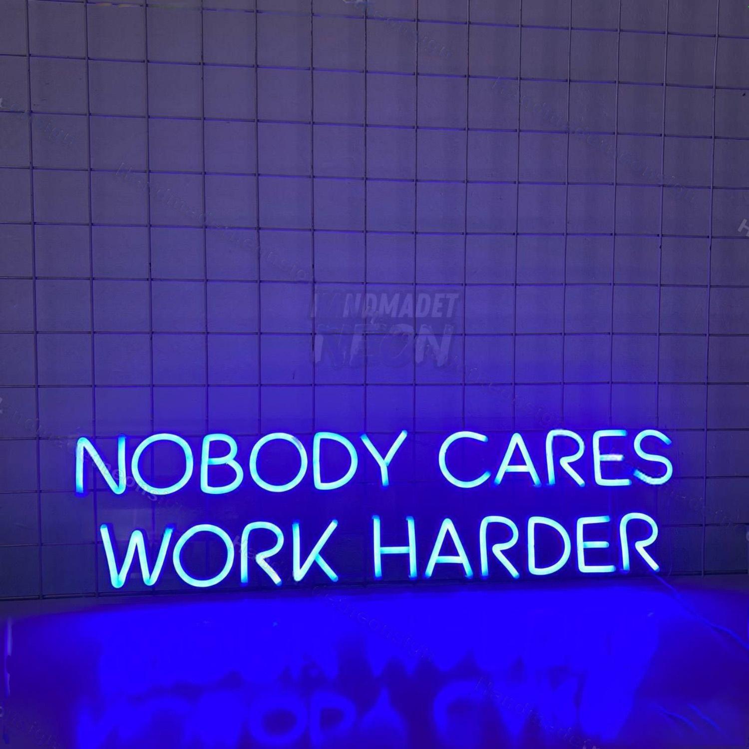 Nobody Cares Work Harder Led Neon Sign | Shineneon