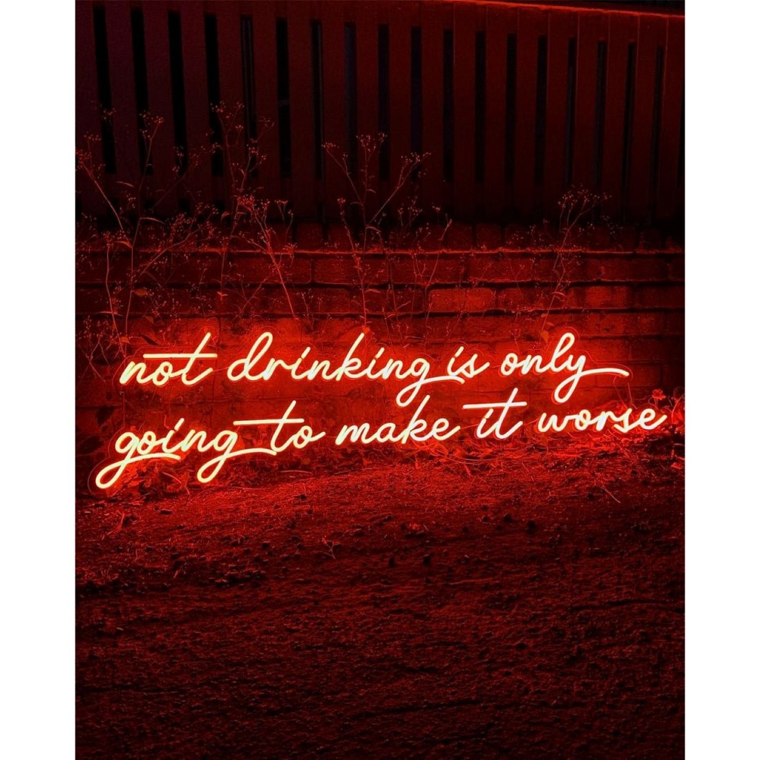 Not Drinking Is Only Going To Make It Worse Led Sign Business Neon Sign - Shineneon