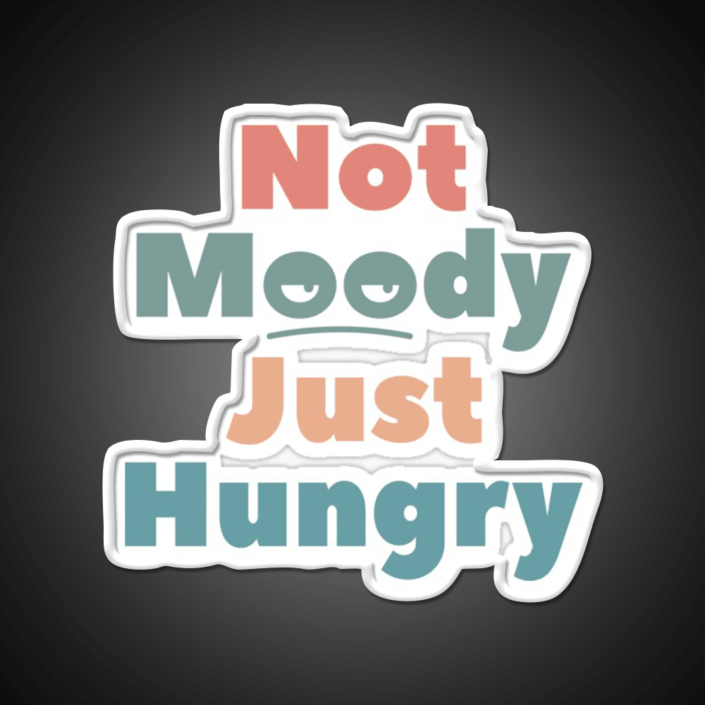 Not Moody Just Hungry Snack Food Led Neon Sign Rgb Color - Shineneon