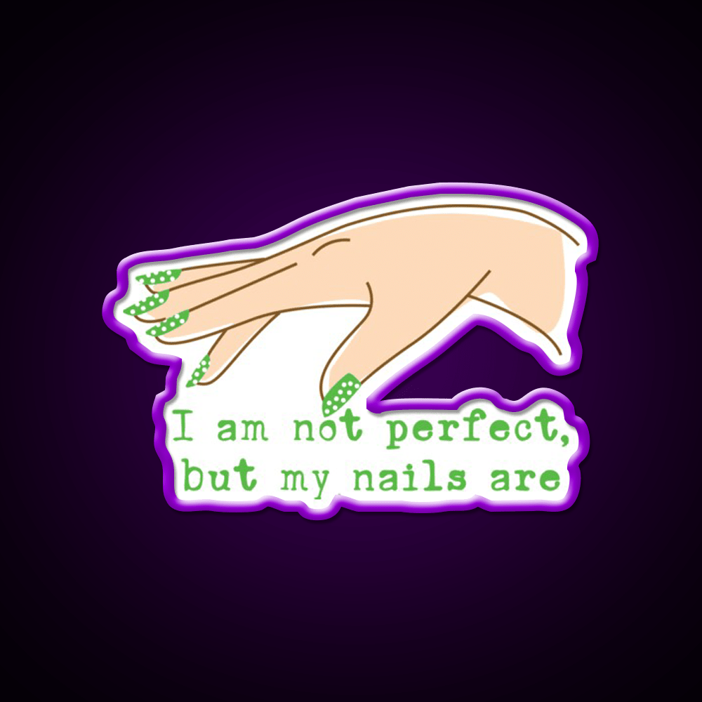 Not Perfect But My Nails Are Green Nail Lover Nail Salon Led Neon Sign Rgb Color - Shineneon