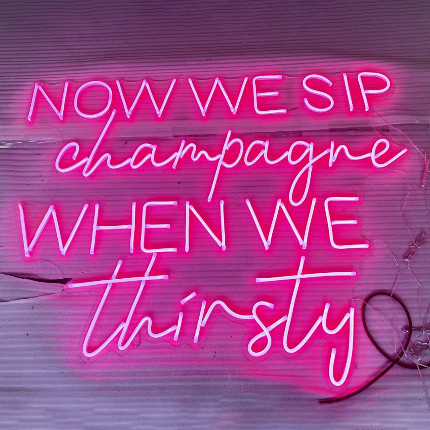 Now We Sip Champagne When We Are Thirsty Led Neon Sign | Shineneon
