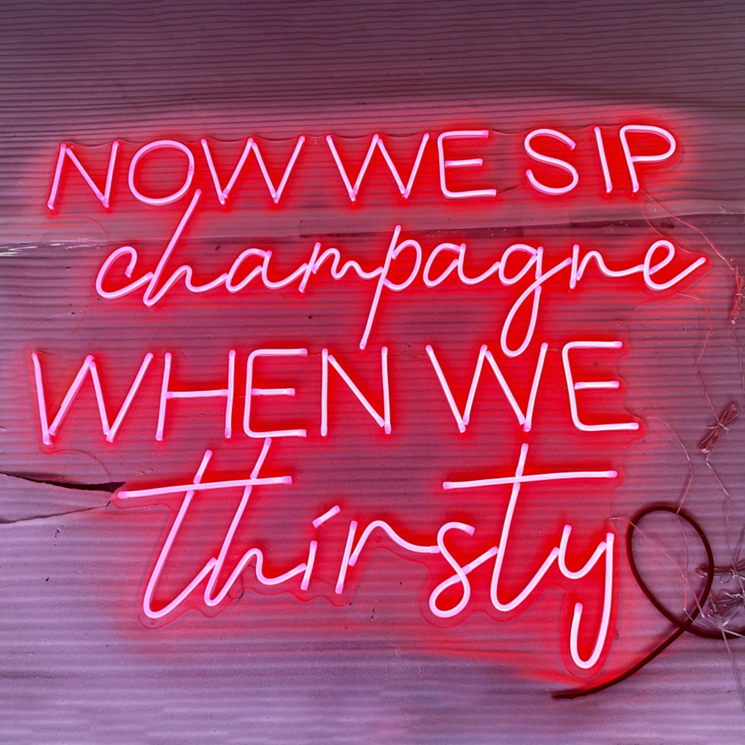 Now We Sip Champagne When We Are Thirsty Led Neon Sign | Shineneon