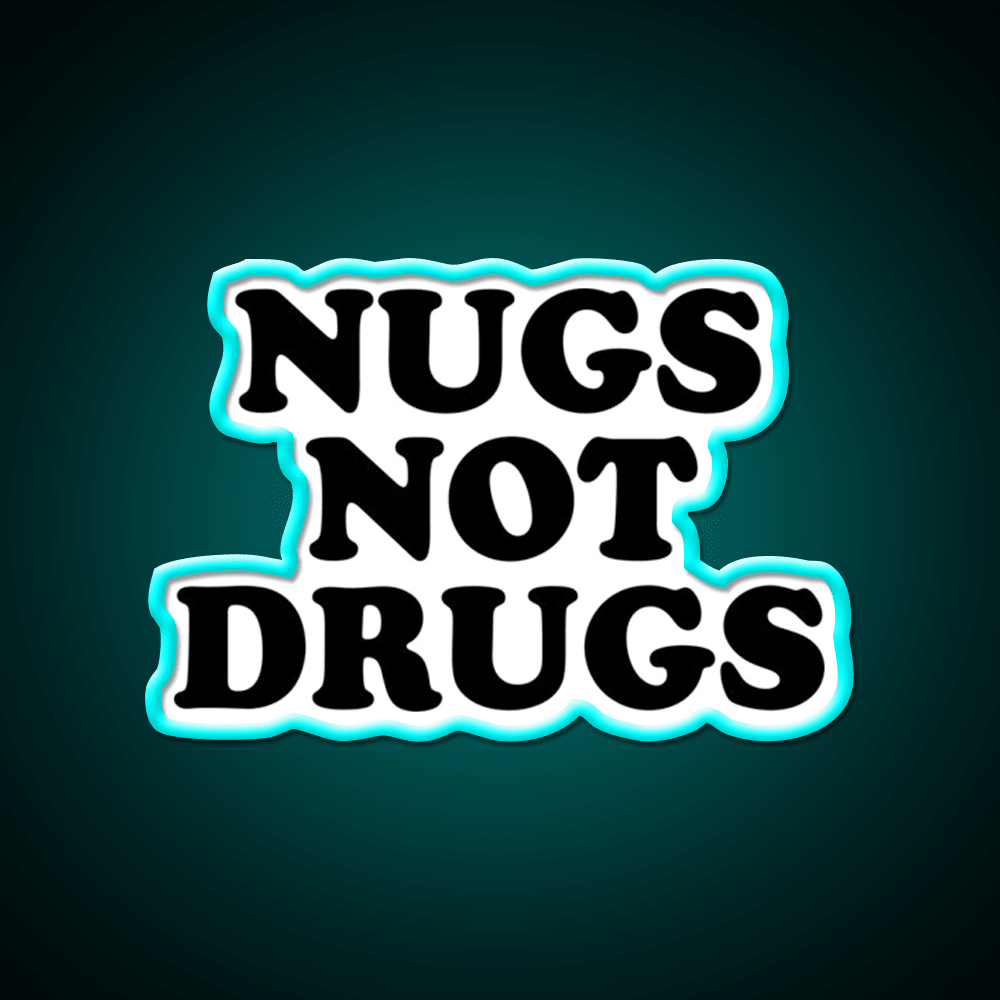 Nugs Not Drugs Fast Food Led Neon Sign For Burger Place Rgb Color - Shineneon