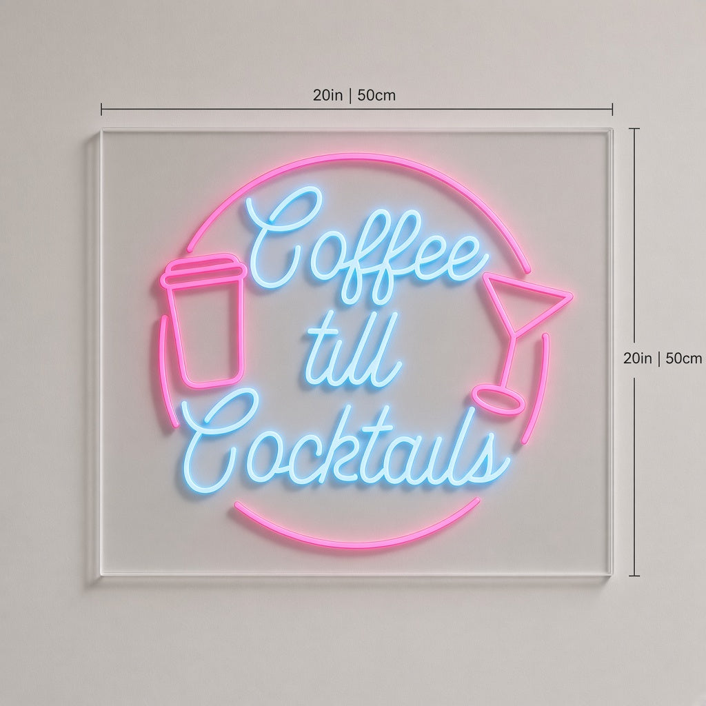 Coffee till Cocktails LED Neon Sign
