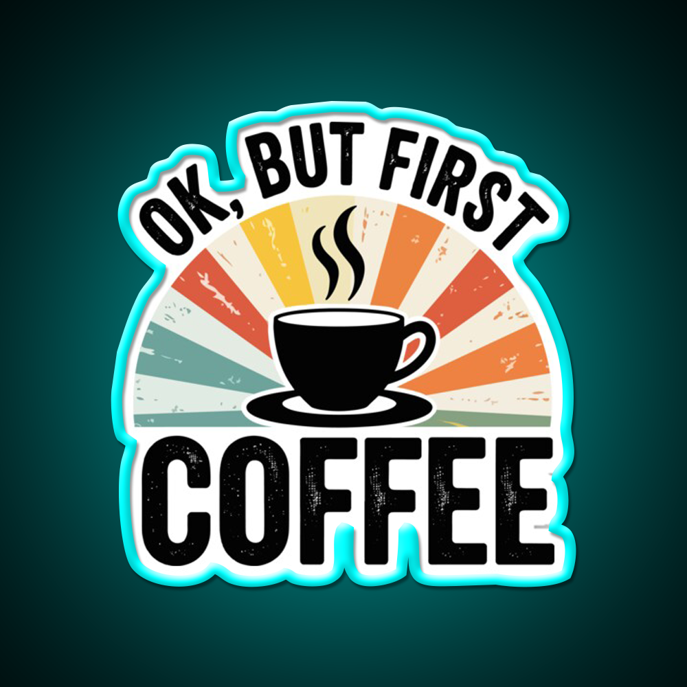 Ok But First Coffee Cafe Led Neon Sign Espresso Bar Art Rgb Color